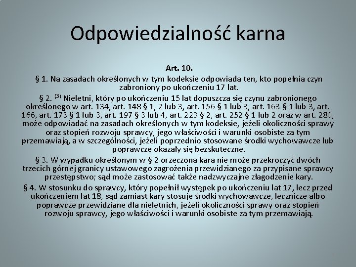 Odpowiedzialność karna Art. 10. § 1. Na zasadach określonych w tym kodeksie odpowiada ten,