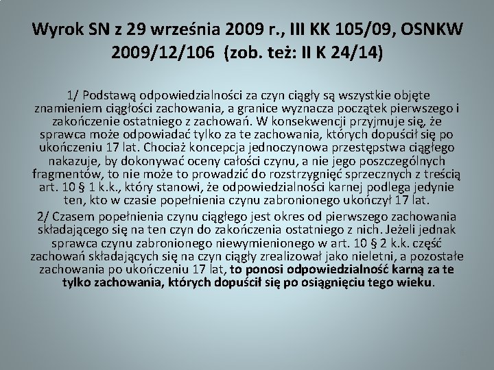 Wyrok SN z 29 września 2009 r. , III KK 105/09, OSNKW 2009/12/106 (zob.