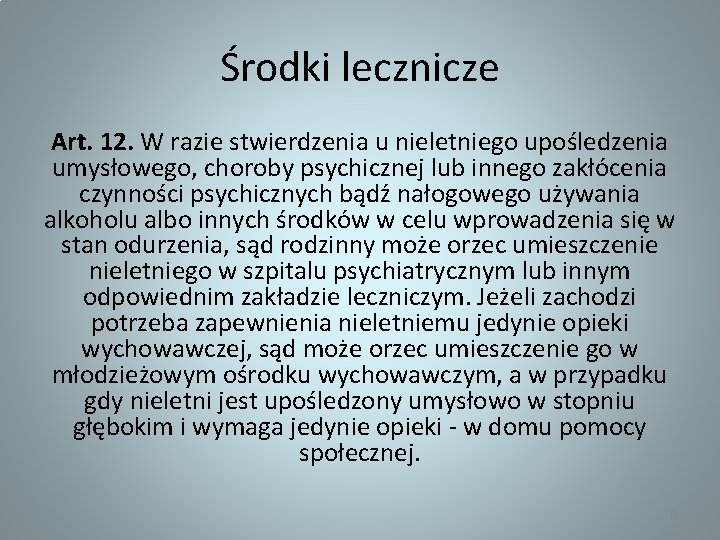 Środki lecznicze Art. 12. W razie stwierdzenia u nieletniego upośledzenia umysłowego, choroby psychicznej lub