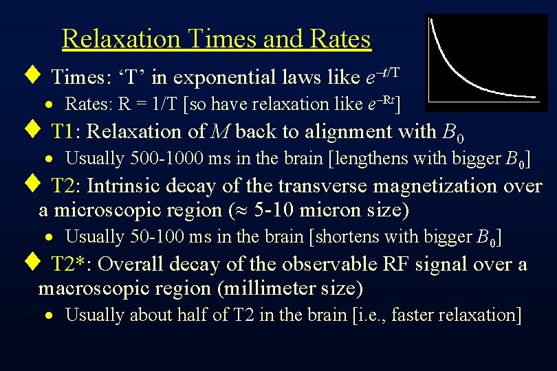 Relaxation Times and Rates ¨ Times: ‘T’ in exponential laws like e–t/T · Rates: