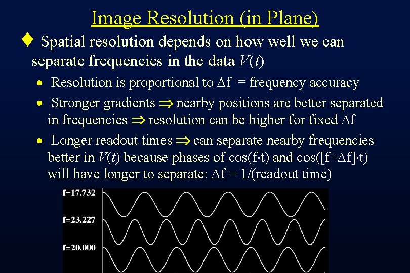 Image Resolution (in Plane) ¨ Spatial resolution depends on how well we can separate