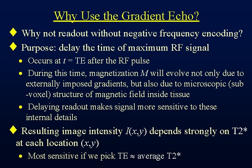 Why Use the Gradient Echo? ¨ Why not readout without negative frequency encoding? ¨