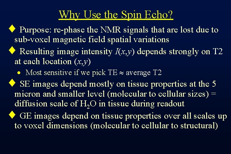 Why Use the Spin Echo? ¨ Purpose: re-phase the NMR signals that are lost