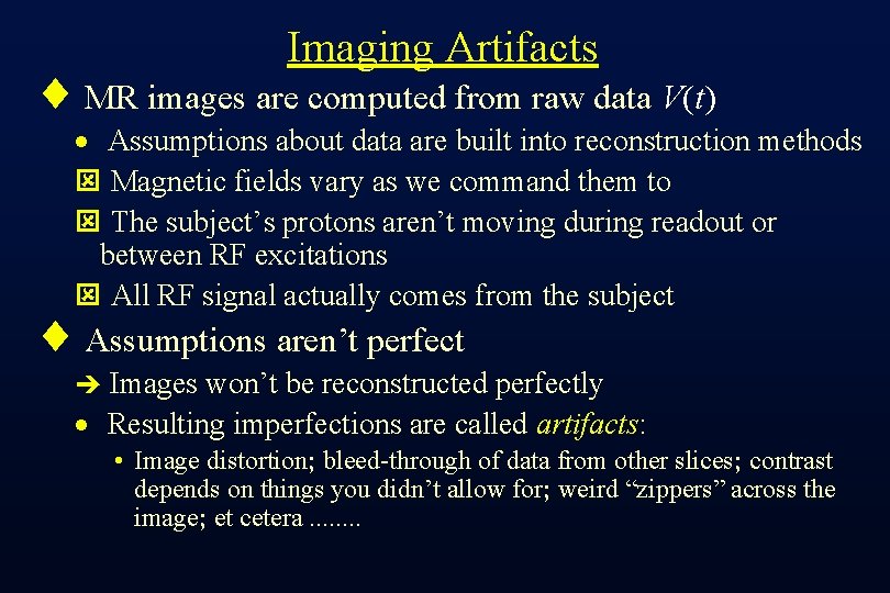 Imaging Artifacts ¨ MR images are computed from raw data V(t) · Assumptions about