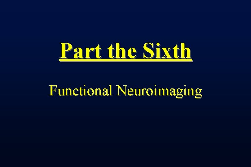 Part the Sixth Functional Neuroimaging 