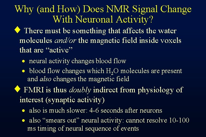 Why (and How) Does NMR Signal Change With Neuronal Activity? ¨ There must be