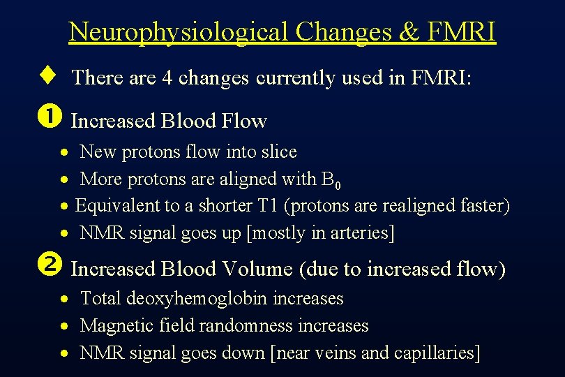 Neurophysiological Changes & FMRI ¨ There are 4 changes currently used in FMRI: Increased