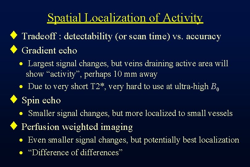 Spatial Localization of Activity ¨ Tradeoff : detectability (or scan time) vs. accuracy ¨