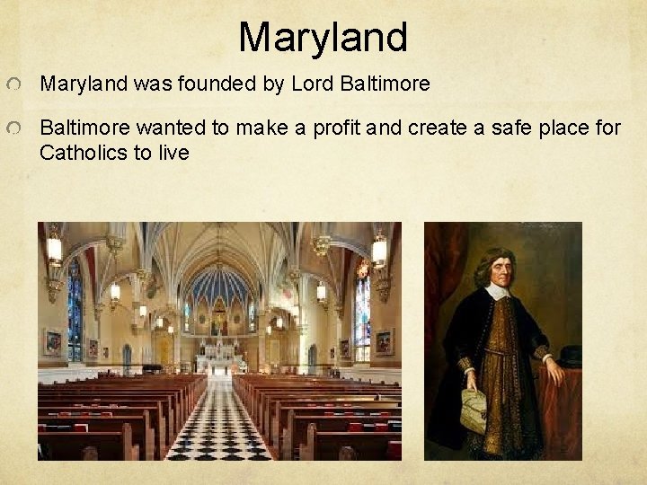 Maryland was founded by Lord Baltimore wanted to make a profit and create a