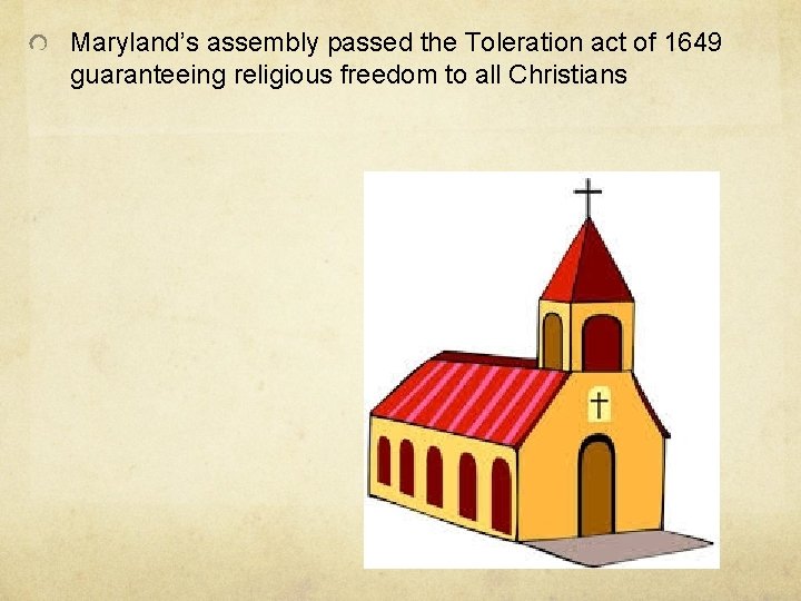 Maryland’s assembly passed the Toleration act of 1649 guaranteeing religious freedom to all Christians