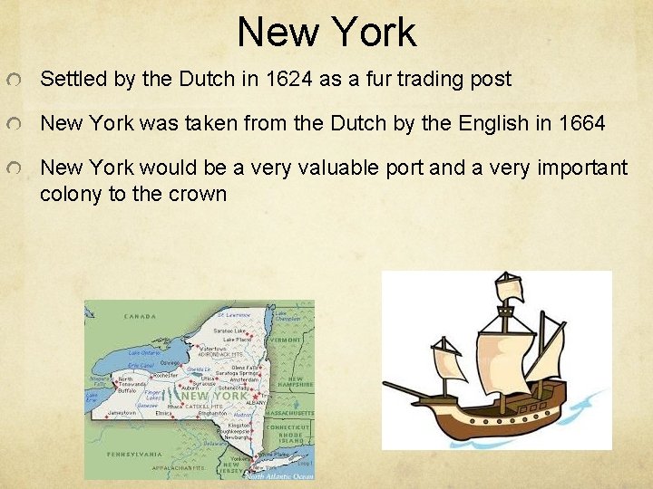 New York Settled by the Dutch in 1624 as a fur trading post New