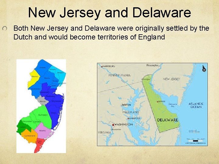 New Jersey and Delaware Both New Jersey and Delaware were originally settled by the