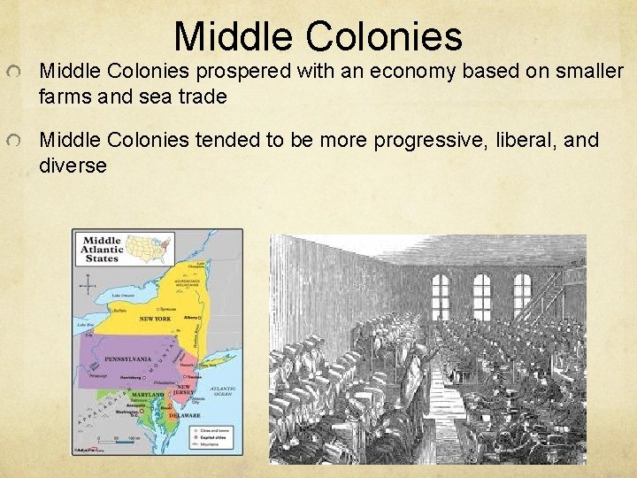 Middle Colonies prospered with an economy based on smaller farms and sea trade Middle