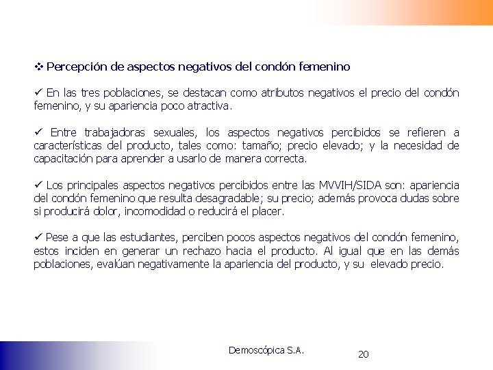 v Percepción de aspectos negativos del condón femenino ü En las tres poblaciones, se