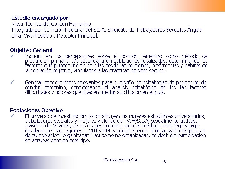 Estudio encargado por: Mesa Técnica del Condón Femenino. Integrada por Comisión Nacional del SIDA,