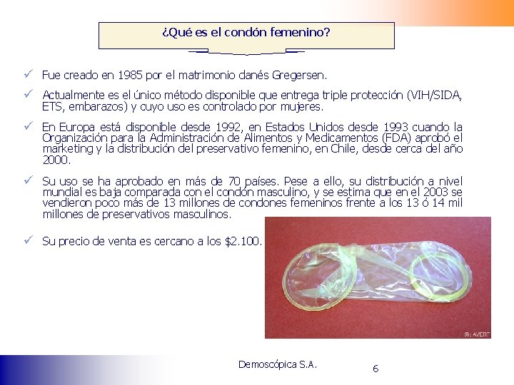 ¿Qué es el condón femenino? ü Fue creado en 1985 por el matrimonio danés