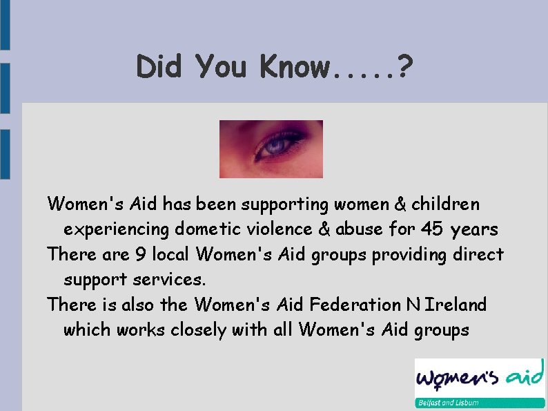 Did You Know. . . ? Women's Aid has been supporting women & children