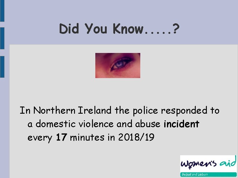 Did You Know. . . ? In Northern Ireland the police responded to a