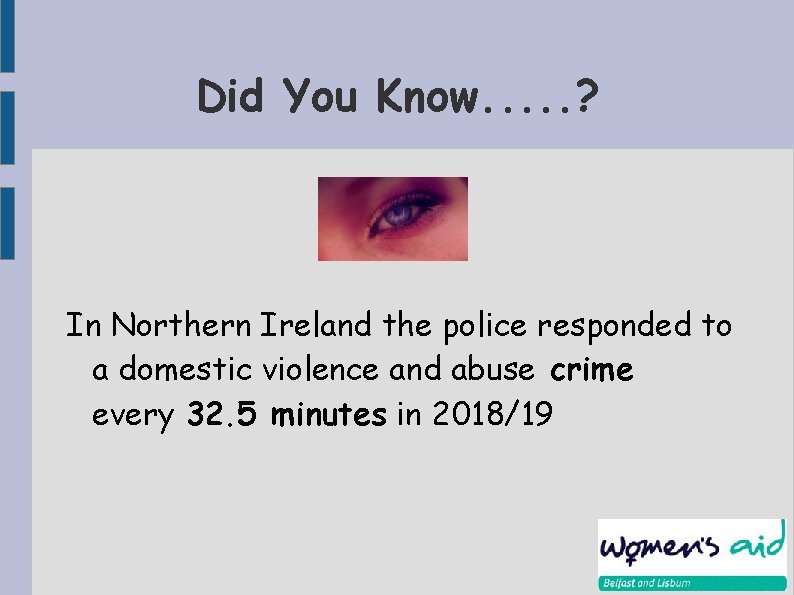 Did You Know. . . ? In Northern Ireland the police responded to a
