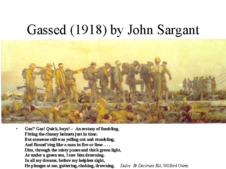 Gassed (1918) by John Sargant • Gas!7 Gas! Quick, boys! – An ecstasy of