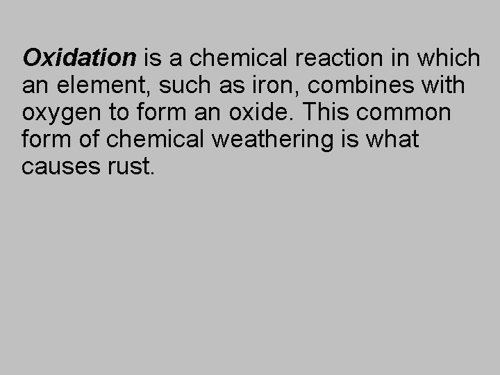 Oxidation is a chemical reaction in which an element, such as iron, combines with