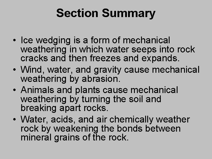 Section Summary • Ice wedging is a form of mechanical weathering in which water