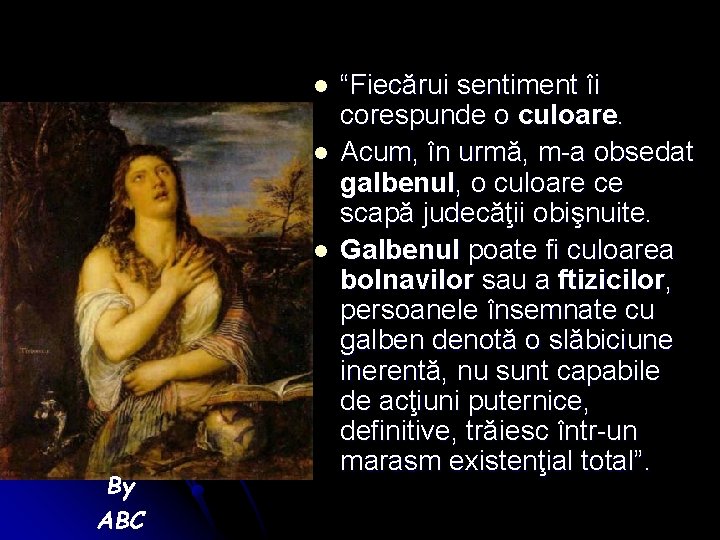 l l l By ABC “Fiecărui sentiment îi corespunde o culoare. Acum, în urmă,