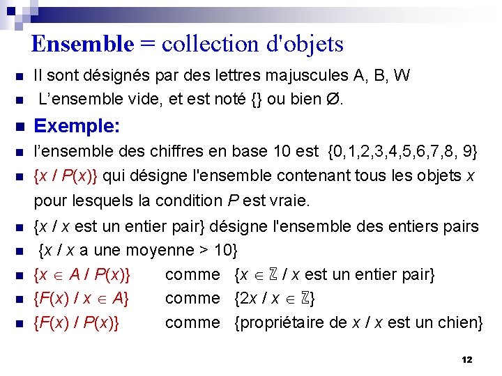 Ensemble = collection d'objets n Il sont désignés par des lettres majuscules A, B,