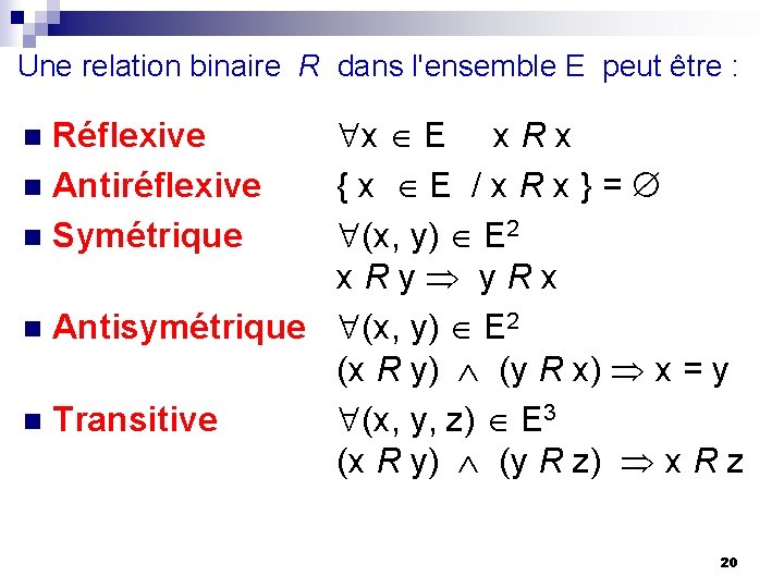 Une relation binaire R dans l'ensemble E peut être : x E x R Une relation binaire R dans l'ensemble E peut être : x E x R