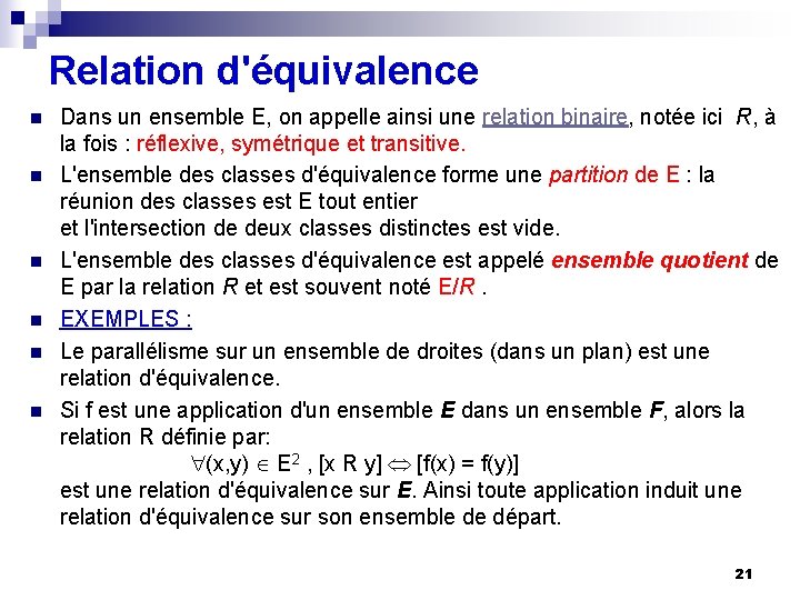 Relation d'équivalence n n n Dans un ensemble E, on appelle ainsi une relation