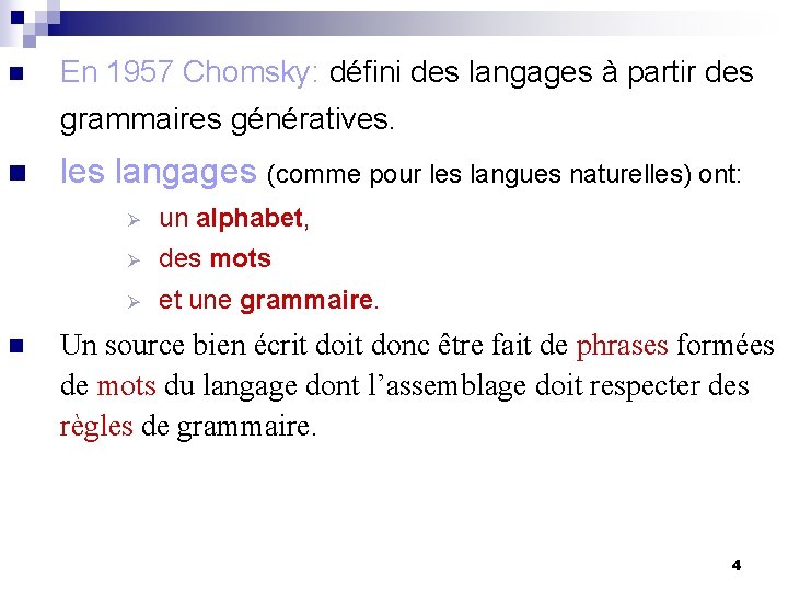 n En 1957 Chomsky: défini des langages à partir des grammaires génératives. n n
