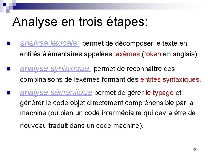Analyse en trois étapes: n analyse lexicale: permet de décomposer le texte en entités Analyse en trois étapes: n analyse lexicale: permet de décomposer le texte en entités