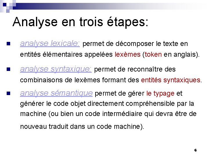 Analyse en trois étapes: n analyse lexicale: permet de décomposer le texte en entités