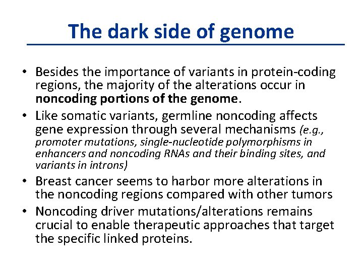 The dark side of genome • Besides the importance of variants in protein-coding regions,