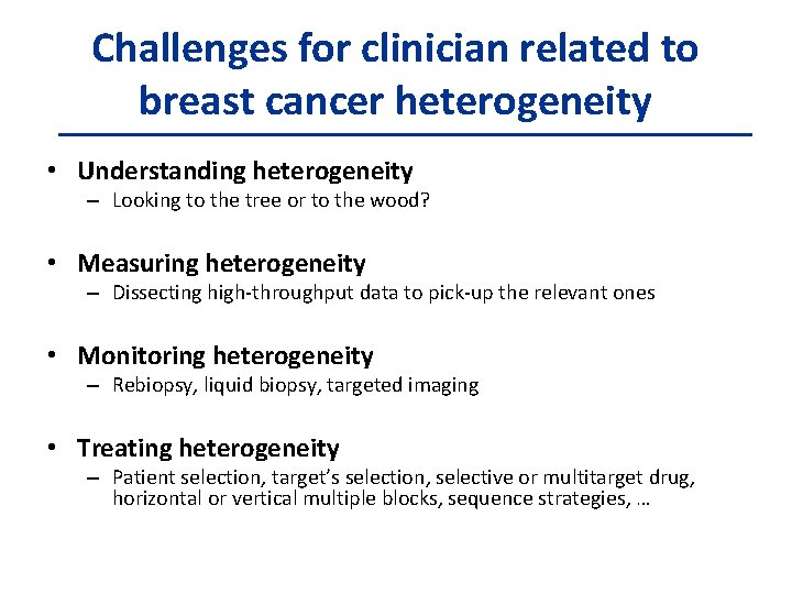 Challenges for clinician related to breast cancer heterogeneity • Understanding heterogeneity – Looking to