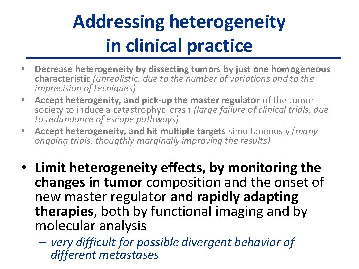 Addressing heterogeneity in clinical practice • Decrease heterogeneity by dissecting tumors by just one