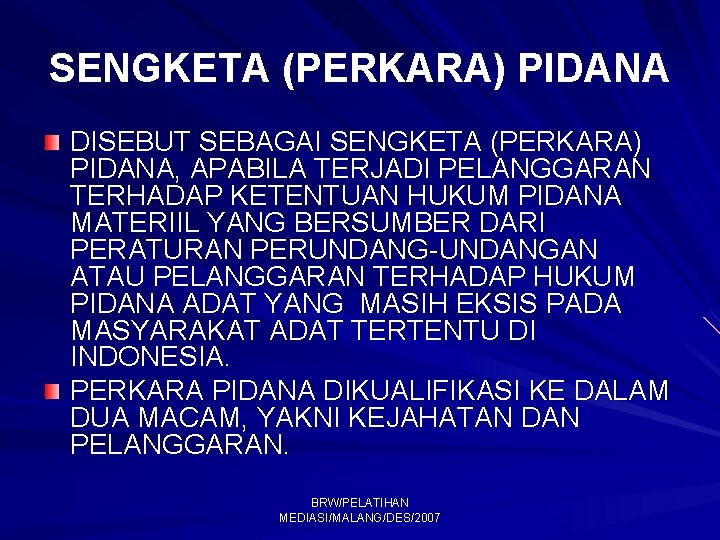 SENGKETA (PERKARA) PIDANA DISEBUT SEBAGAI SENGKETA (PERKARA) PIDANA, APABILA TERJADI PELANGGARAN TERHADAP KETENTUAN HUKUM