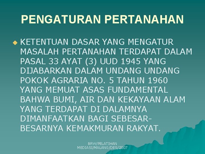 PENGATURAN PERTANAHAN u KETENTUAN DASAR YANG MENGATUR MASALAH PERTANAHAN TERDAPAT DALAM PASAL 33 AYAT