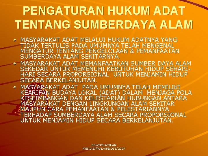 PENGATURAN HUKUM ADAT TENTANG SUMBERDAYA ALAM MASYARAKAT ADAT MELALUI HUKUM ADATNYA YANG TIDAK TERTULIS