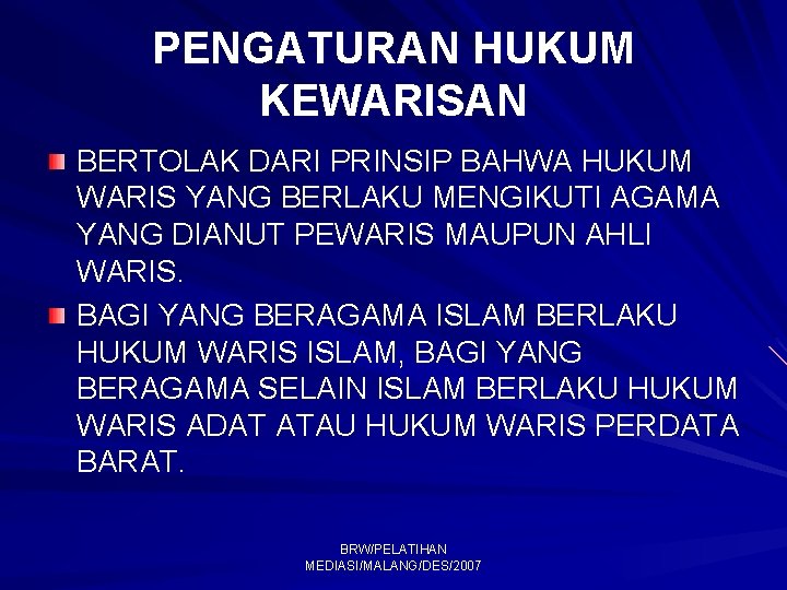 PENGATURAN HUKUM KEWARISAN BERTOLAK DARI PRINSIP BAHWA HUKUM WARIS YANG BERLAKU MENGIKUTI AGAMA YANG