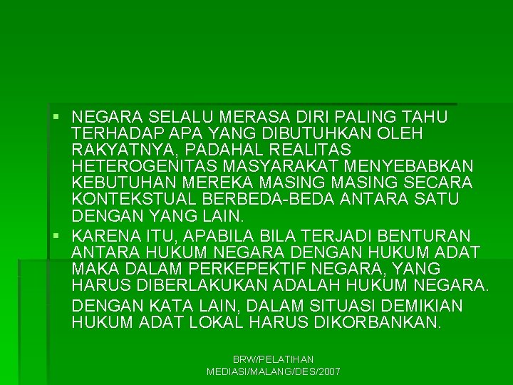 § NEGARA SELALU MERASA DIRI PALING TAHU TERHADAP APA YANG DIBUTUHKAN OLEH RAKYATNYA, PADAHAL