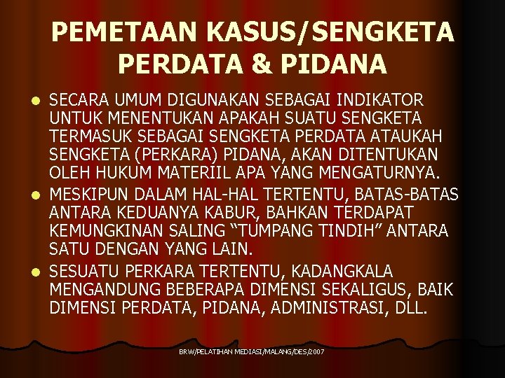 PEMETAAN KASUS/SENGKETA PERDATA & PIDANA SECARA UMUM DIGUNAKAN SEBAGAI INDIKATOR UNTUK MENENTUKAN APAKAH SUATU