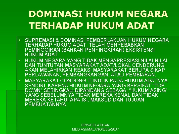 DOMINASI HUKUM NEGARA TERHADAP HUKUM ADAT § SUPREMASI & DOMINASI PEMBERLAKUAN HUKUM NEGARA TERHADAP