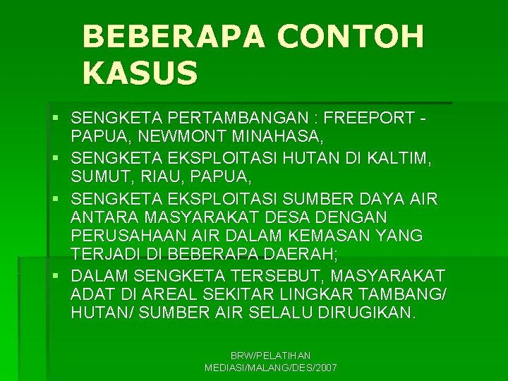 BEBERAPA CONTOH KASUS § SENGKETA PERTAMBANGAN : FREEPORT PAPUA, NEWMONT MINAHASA, § SENGKETA EKSPLOITASI