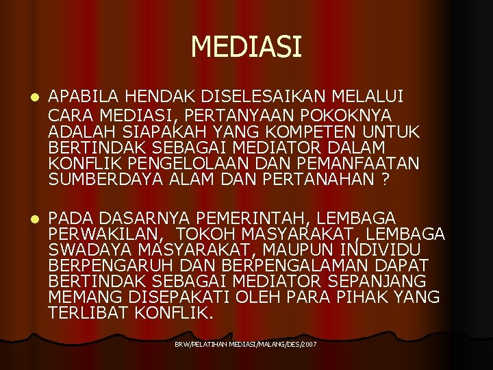 MEDIASI l APABILA HENDAK DISELESAIKAN MELALUI CARA MEDIASI, PERTANYAAN POKOKNYA ADALAH SIAPAKAH YANG KOMPETEN