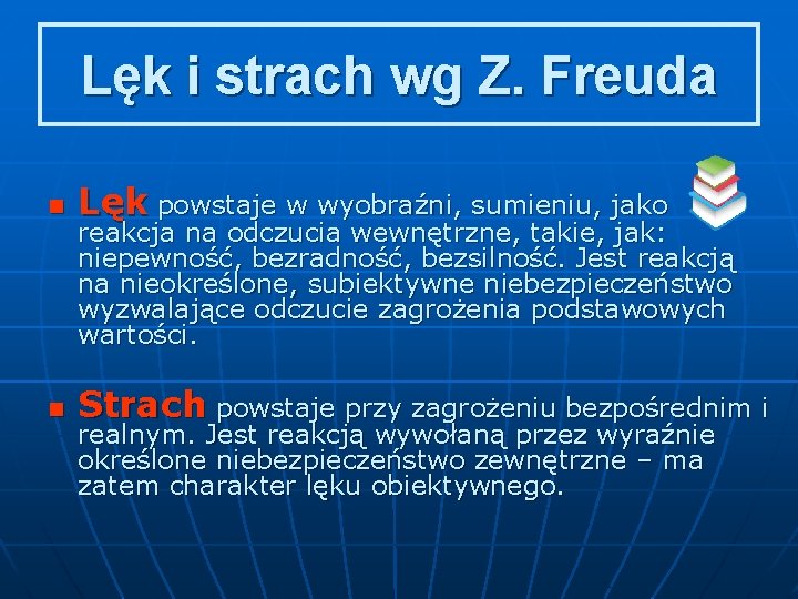 Lęk i strach wg Z. Freuda n Lęk powstaje w wyobraźni, sumieniu, jako n