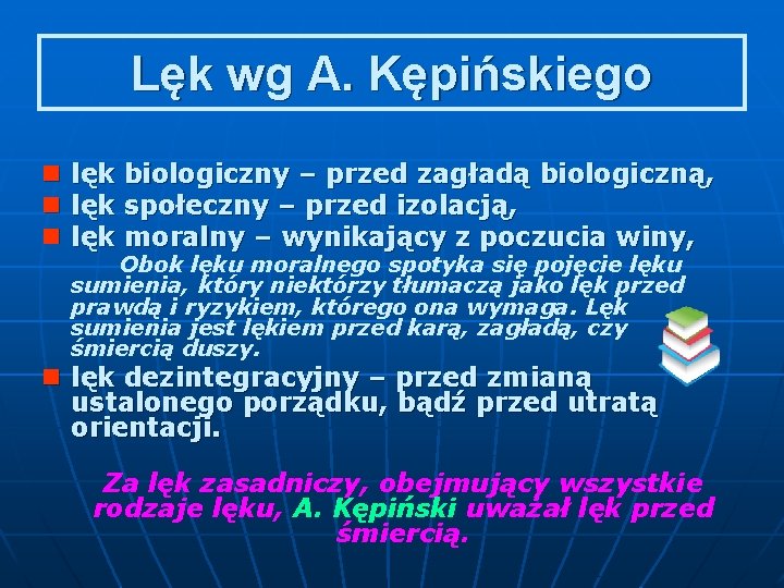 Lęk wg A. Kępińskiego n n n lęk biologiczny – przed zagładą biologiczną, lęk