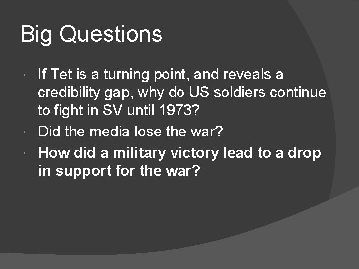 Big Questions If Tet is a turning point, and reveals a credibility gap, why