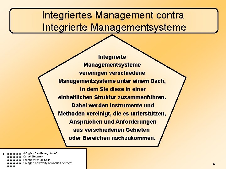 Integriertes Management contra Integrierte Managementsysteme vereinigen verschiedene Managementsysteme unter einem Dach, in dem Sie