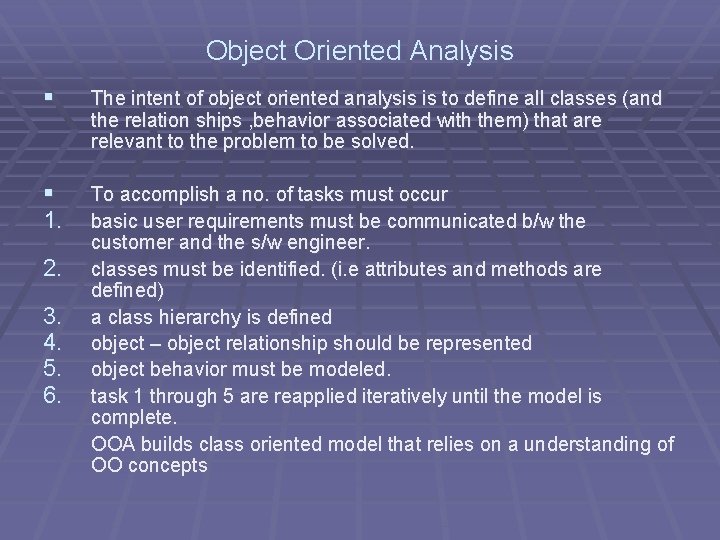Object Oriented Analysis § The intent of object oriented analysis is to define all Object Oriented Analysis § The intent of object oriented analysis is to define all